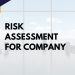 risk assessment for your company