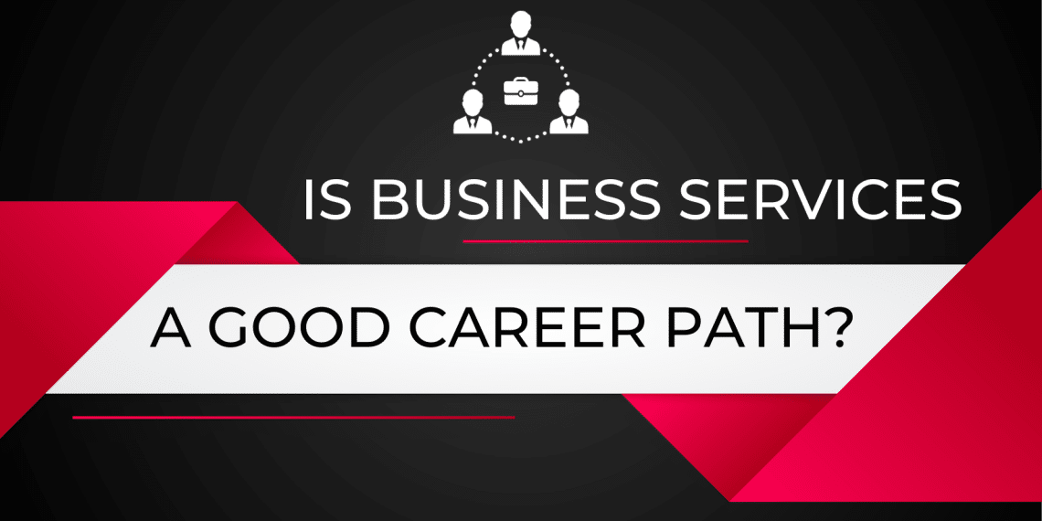 Is Business Services A Good Career Path