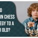how to explain chess strategy to a 6-year-old