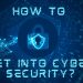 How to get into cybersecurity