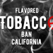 Flavored tobacco ban in California