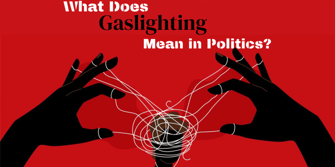 What does gaslighting mean in politics