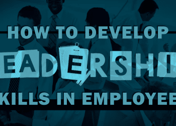 How to develop leadership skills in employees