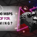 Is 300 Mbps good for gaming