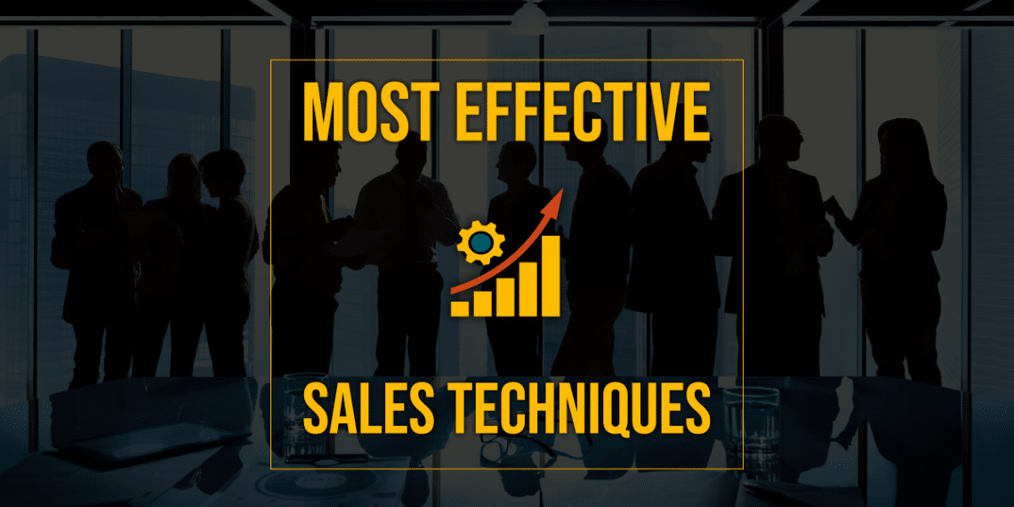 What are the most effective sales techniques