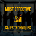 What are the most effective sales techniques