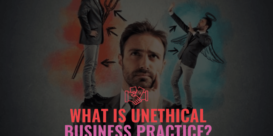 unethical business practices