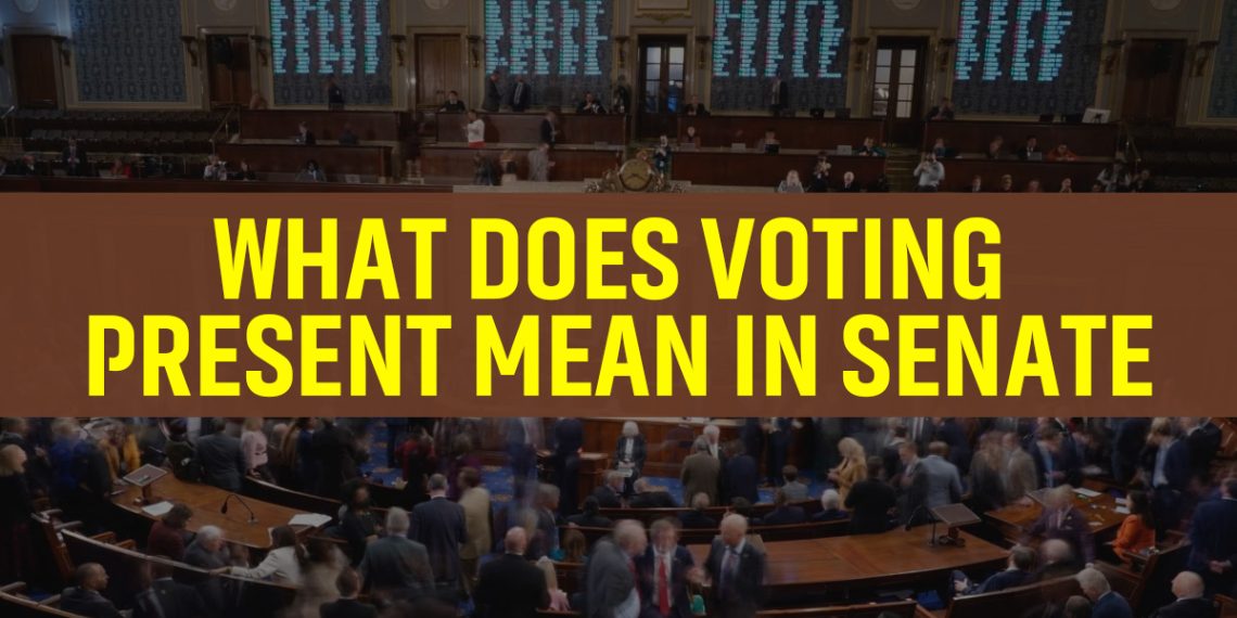 What does voting present mean in the senate