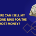 Where can I sell my diamond ring for the most money