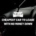 cheapest car to lease with no money down