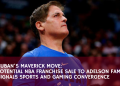 Cuban’s Maverick Move: Potential NBA Franchise Sale To Adelson Family Signals Sports and Gaming Convergence