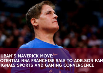 Cuban’s Maverick Move: Potential NBA Franchise Sale To Adelson Family Signals Sports and Gaming Convergence